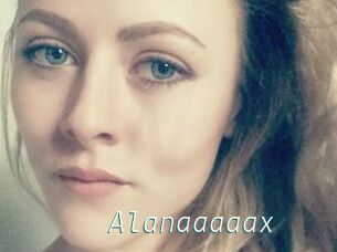 Alanaaaaax