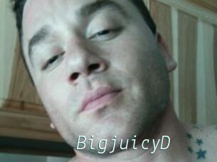 BigjuicyD