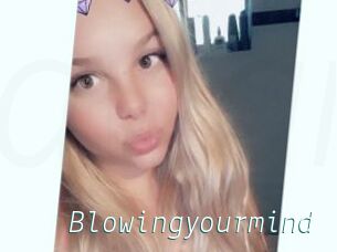 Blowingyourmind