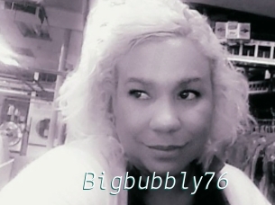 Bigbubbly76