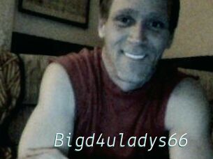 Bigd4uladys66
