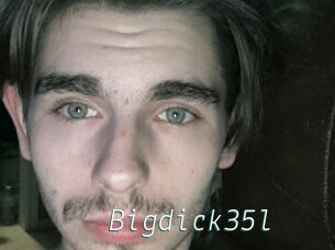 Bigdick35l