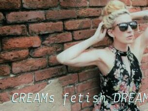 CREAMs_fetish_DREAMs