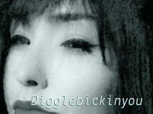 Digglebickinyou