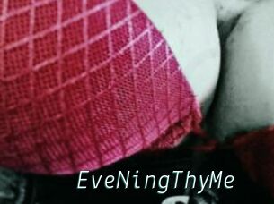 EveNingThyMe