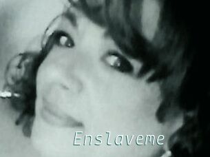 Enslaveme