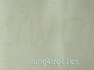 Hung4dollas