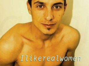 Ilikerealwomen