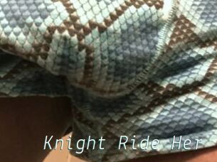 Knight_Ride_Her