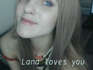 Lana_loves_you