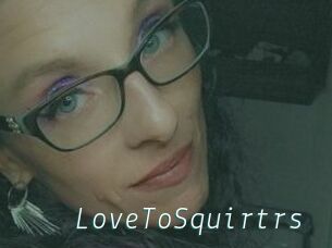 LoveToSquirtrs