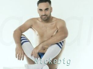 Mickebig