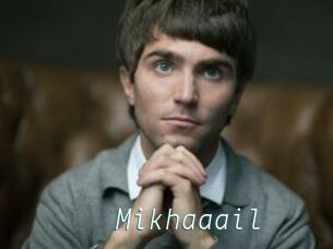 Mikhaaail