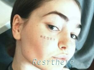 Resrthere