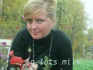 So_lots_milk