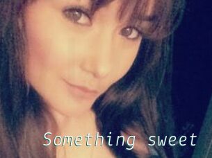 Something_sweet