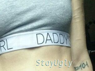 StayUgly