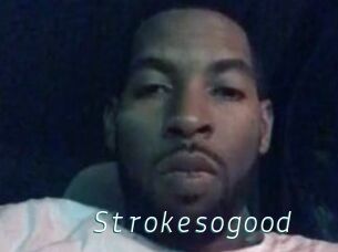 Strokesogood