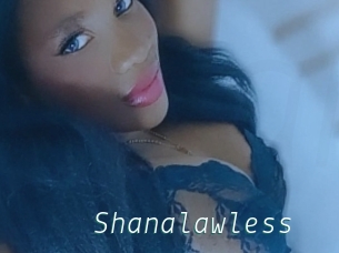 Shanalawless
