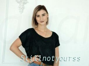 Stillnotyourss