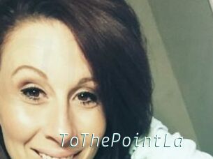 ToThePointLa