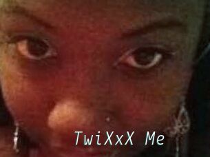 TwiXxX_Me
