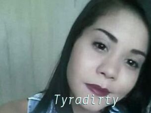 Tyradirty