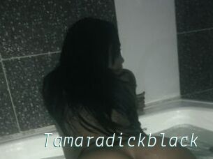 Tamaradickblack