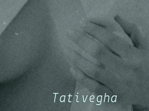 Tativegha