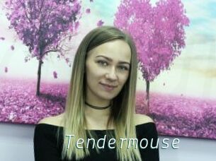 Tendermouse