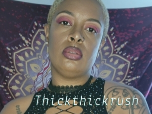 Thickthickrush