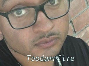 Toodamnfire