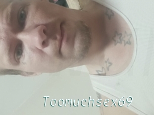 Toomuchsex69