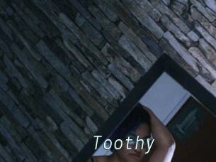Toothy