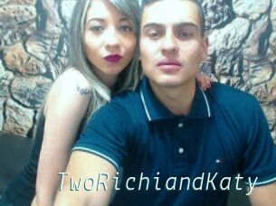 TwoRichiandKaty