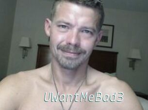 UWantMeBad3