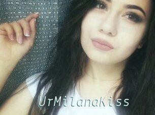 UrMilanaKiss_