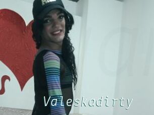 Valeskadirty