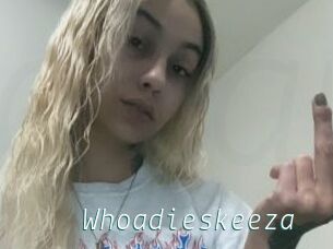 Whoadieskeeza