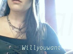 Willyouwant