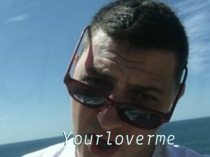 Yourloverme